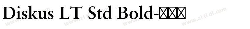 Diskus LT Std Bold字体转换 Diskus LT Std Bold字体转换